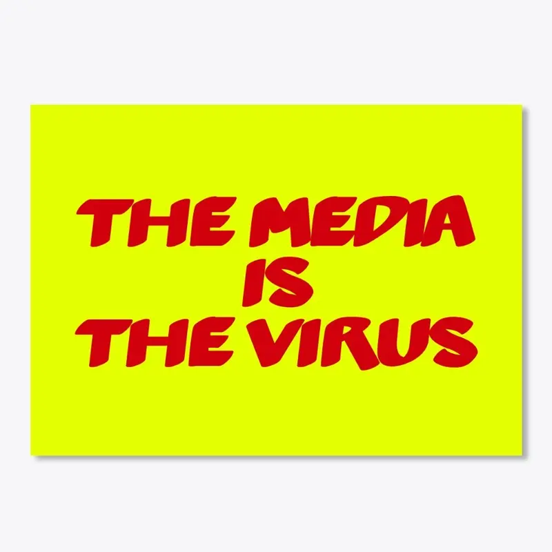 The Media Is The Virus