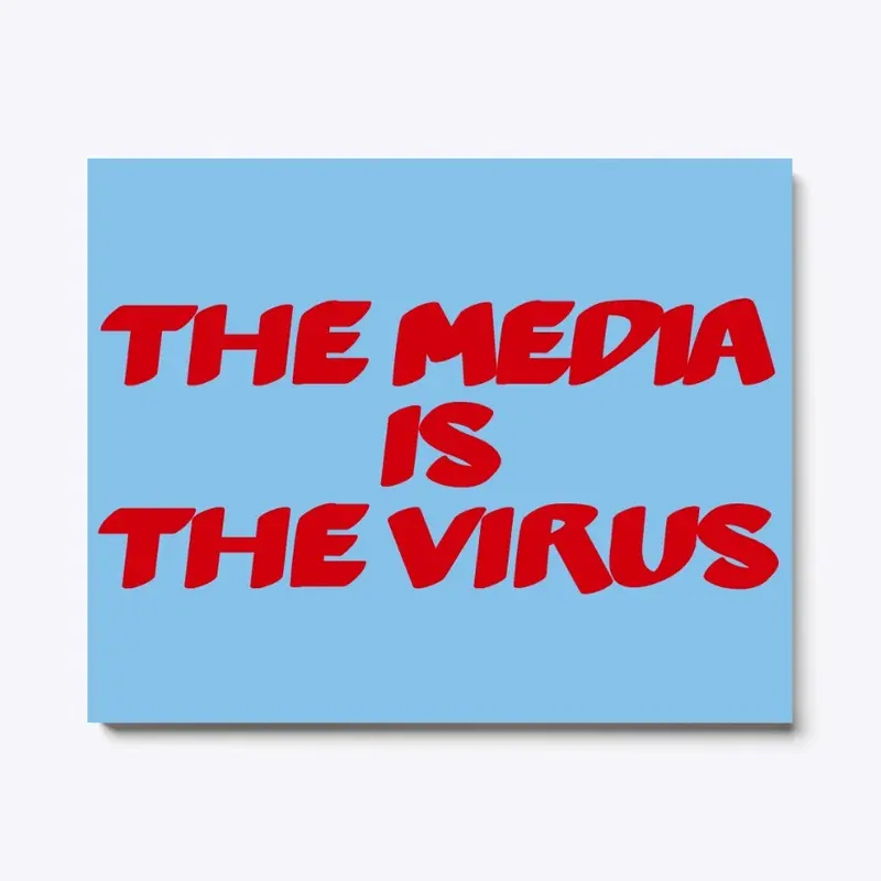 The Media Is The Virus