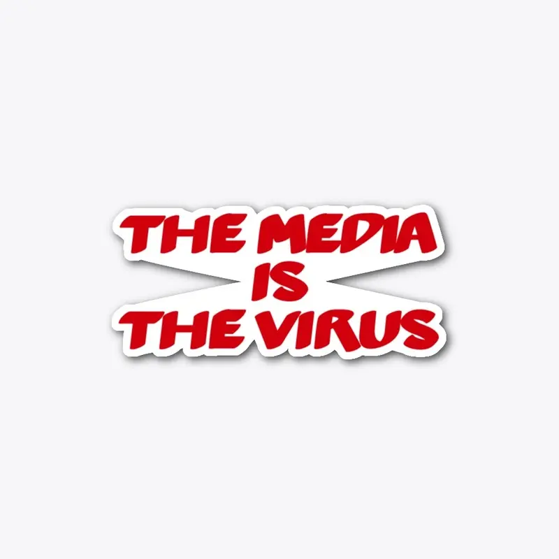 The Media Is The Virus